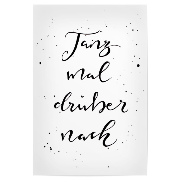 Poster "Tanzmal" artboxONE - Typografie,Schwarzweiß,Stift & Papier,Sommer - Typo,Motivation,Motivation,Statement,Tanzen,Dance,Sprüche