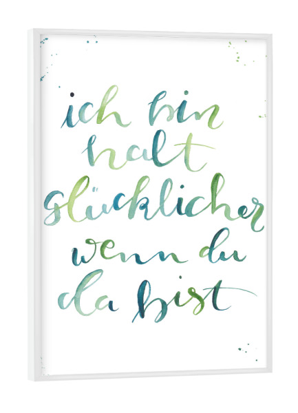 Poster mit weißem Rahmen "Wenn du da bist" artboxONE - Typografie,Liebe - Liebe,Love,Glück,Glücklich,I love you