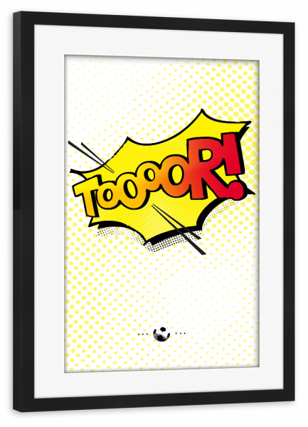 Poster mit Rahmen schwarz "Tooooor" artboxONE - Typografie,Comic,Sport,Sport / Fußball - Tor,Fussball,Sport,Em,Uefa,Sieg,Gewinner,Meister