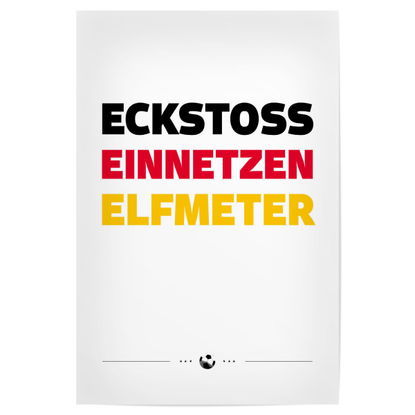 Poster "Eckstoss" artboxONE - Typografie,Sport / Fußball - Einnetzen,Tor,Elfmeter,Verlängerung,Spielzeit,Soccer,Fussball,Em,Champions league