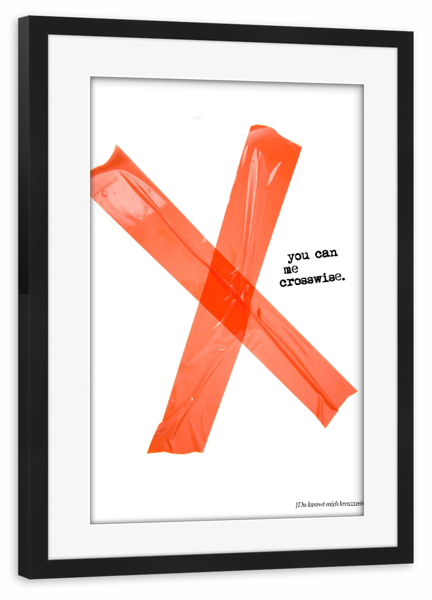 Poster mit Rahmen schwarz "You Can Me Crosswise" artboxONE - Typografie - Kreuz,Klebeband,Tesa,Kleber,Kreuzweise,Denglisch,Denglish