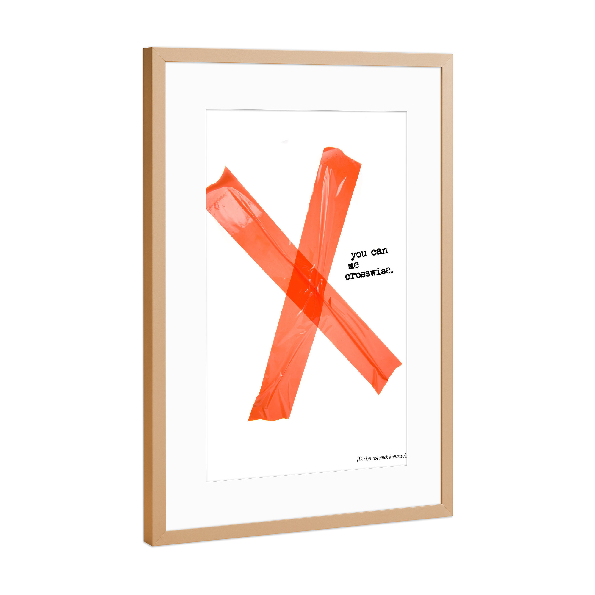Poster mit Rahmen Kupfer "You Can Me Crosswise" artboxONE - Typografie - Kreuz,Klebeband,Tesa,Kleber,Kreuzweise,Denglisch,Denglish