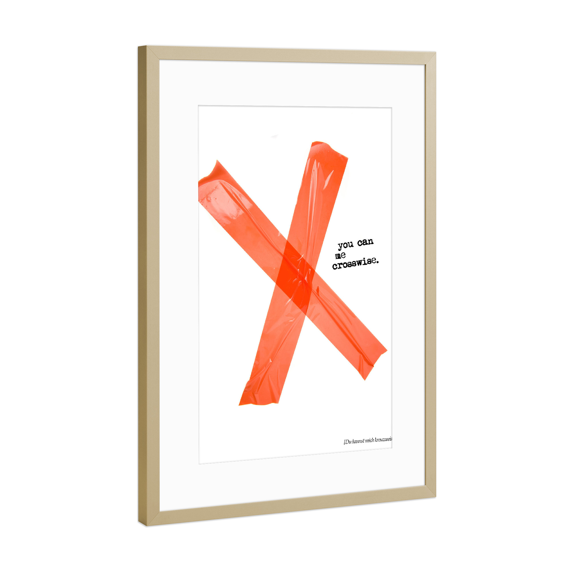 Poster mit Rahmen Gold "You Can Me Crosswise" artboxONE - Typografie - Kreuz,Klebeband,Tesa,Kleber,Kreuzweise,Denglisch,Denglish