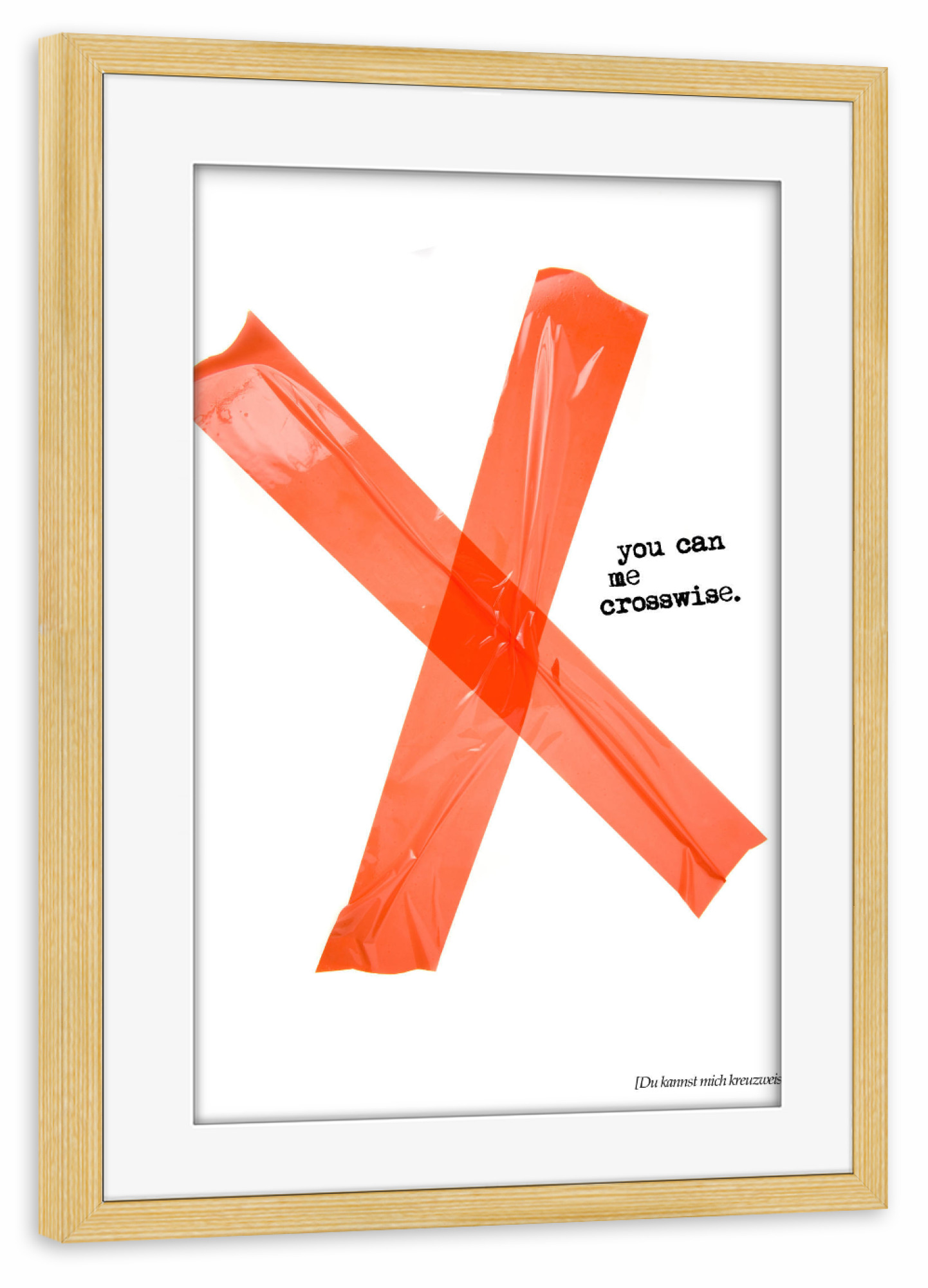 Poster mit Rahmen kiefer "You Can Me Crosswise" artboxONE - Typografie - Kreuz,Klebeband,Tesa,Kleber,Kreuzweise,Denglisch,Denglish
