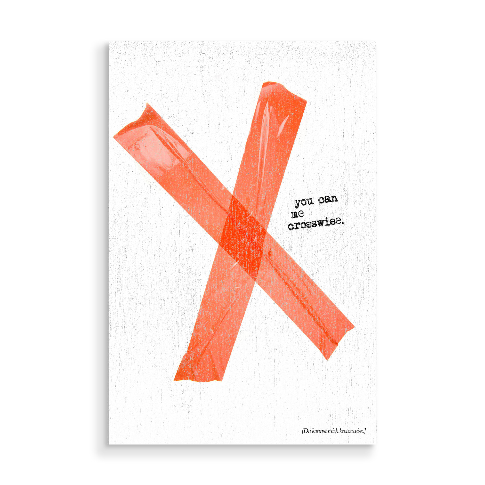 Holzbild "You Can Me Crosswise" artboxONE - Typografie - Kreuz,Klebeband,Tesa,Kleber,Kreuzweise,Denglisch,Denglish