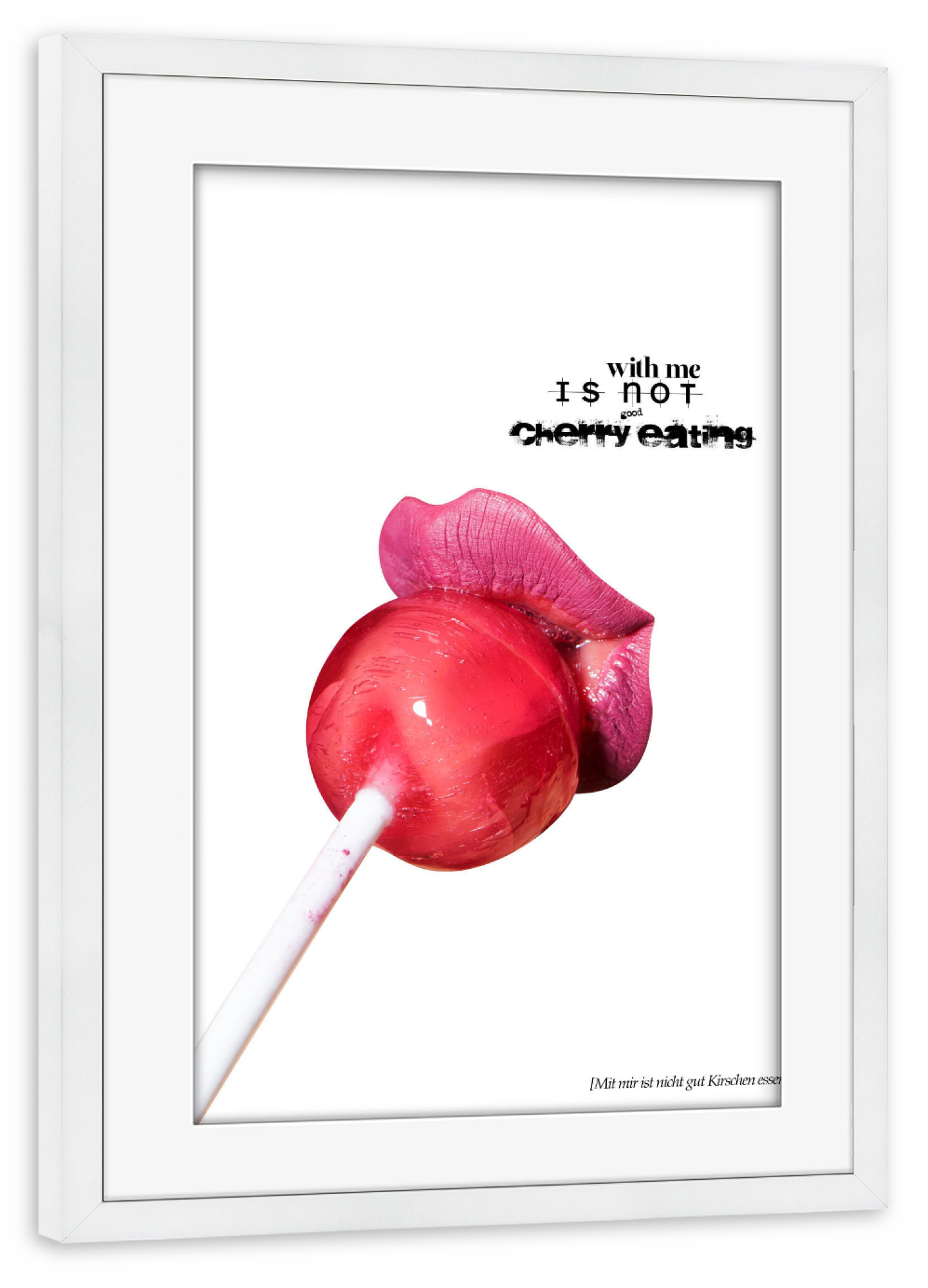 Poster mit Rahmen weiß "With Me Is Not Good Cherry Eating" artboxONE - Typografie,Essen & Trinken