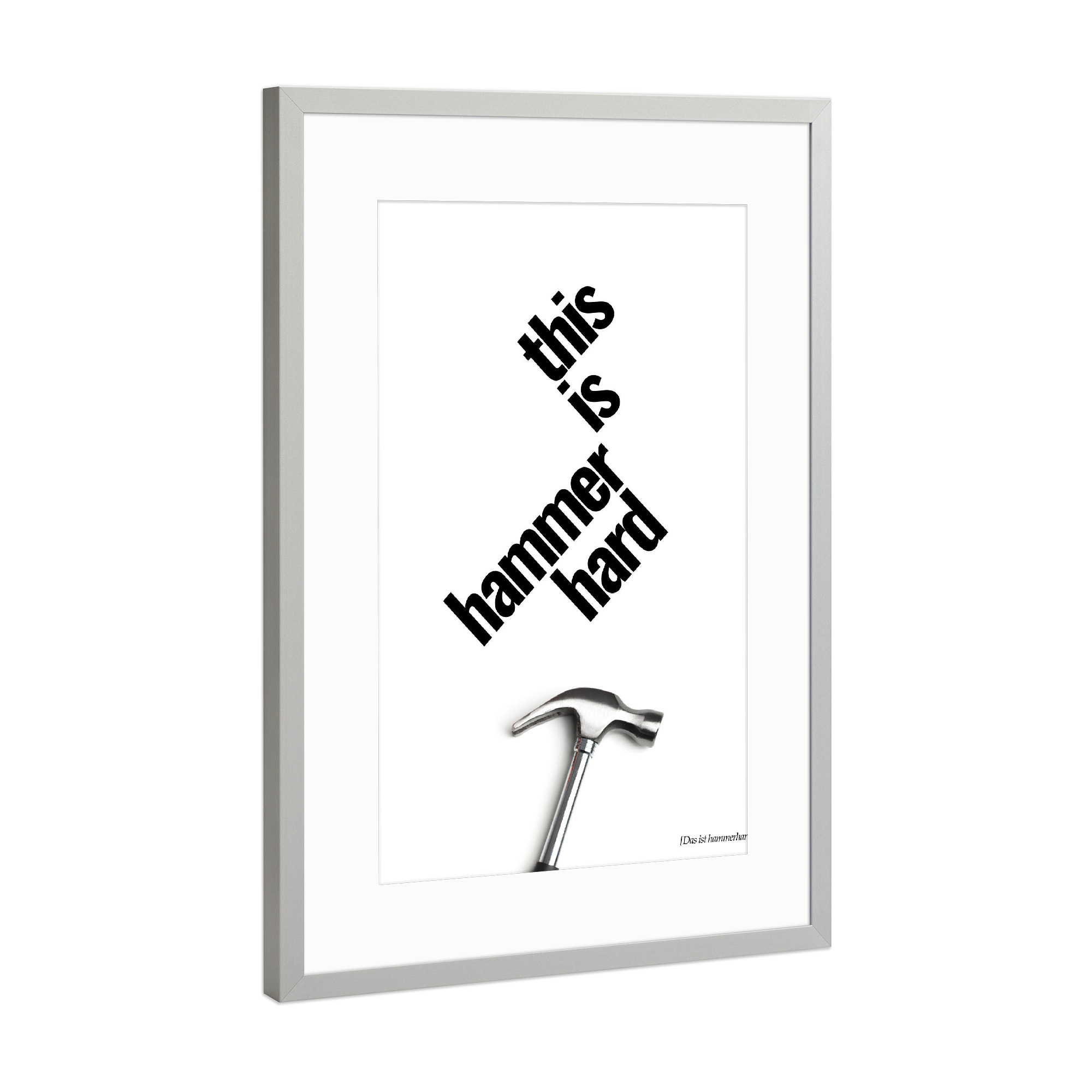 Poster mit Rahmen Silber "This Is Hammerhard" artboxONE - Typografie,Schwarzweiß