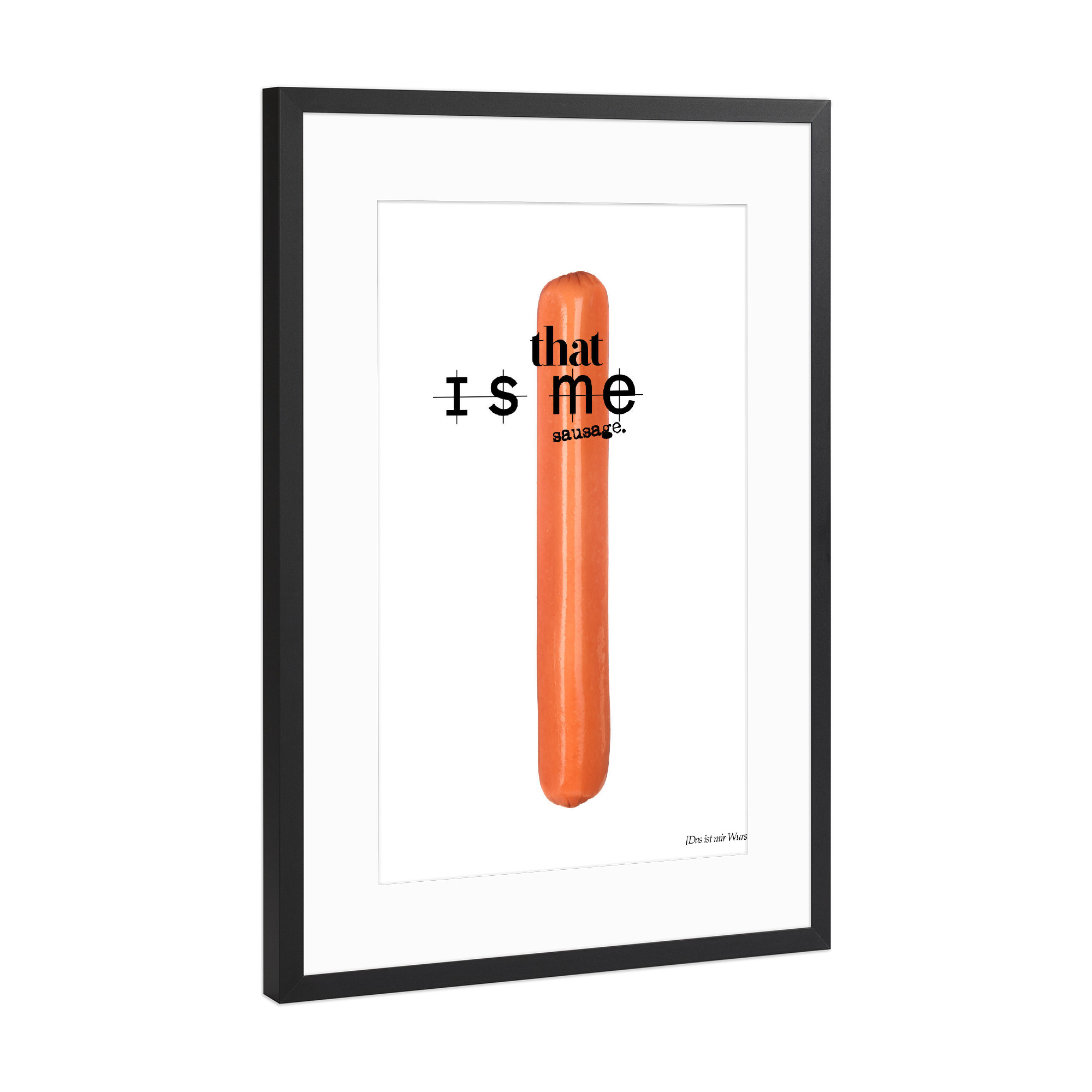 Poster mit Rahmen Schwarz (Metallic) "That Is Me Sausage" artboxONE - Typografie,Essen & Trinken,Essen & Trinken