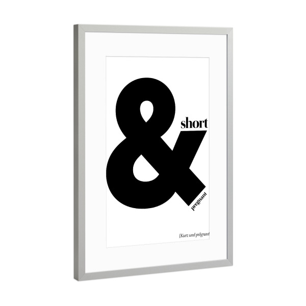 Poster mit Rahmen Silber "Short And Pregnant" artboxONE - Typografie,Schwarzweiß - Typo,Beschriftung,Grafisch,Denglish,Grafik,Lustig,Lustig,Rock,Roll