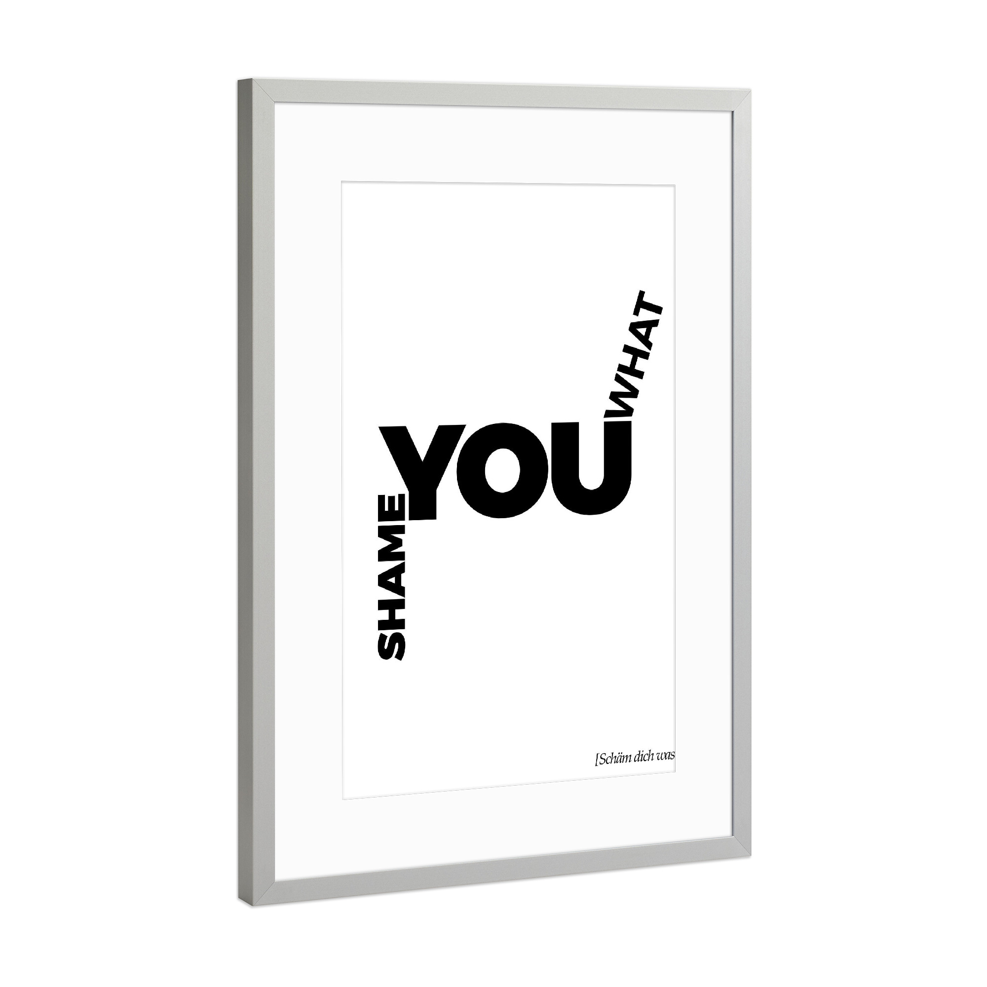 Poster mit Rahmen Silber "Shame You What" artboxONE - Typografie,Schwarzweiß - Modell,Mode,Make up,Schminke,Porträt,Frau,Gesicht,Frau