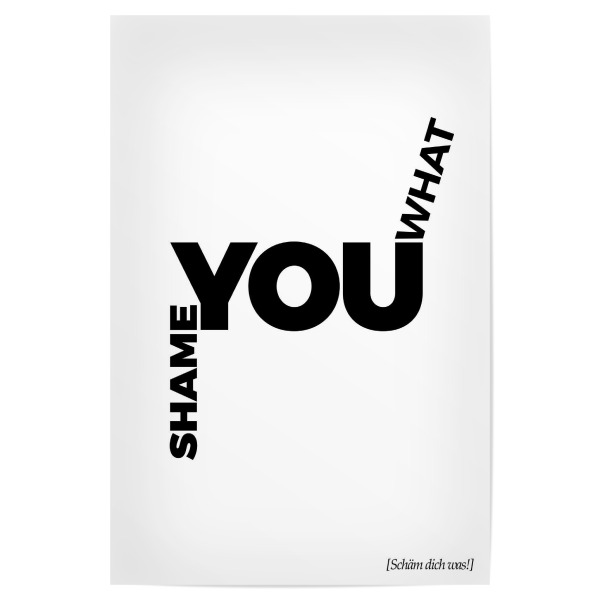 Poster "Shame You What" artboxONE - Typografie,Schwarzweiß - Modell,Mode,Make up,Schminke,Porträt,Frau,Gesicht,Frau