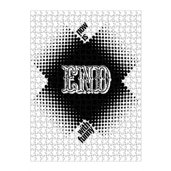 artboxONE Puzzle "Now Is End With Funny" artboxONE - Typografie,Schwarzweiß - Typo,Schriftzug,Grafisch,Denglish,Grafik,Lustig,Lustig - Bild Typo
