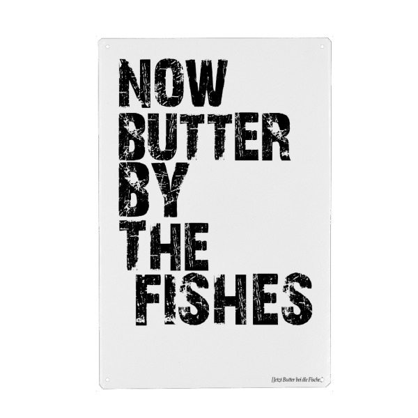 Holzbild "Now Butter By The Fishes" artboxONE - Typografie,Schwarzweiß