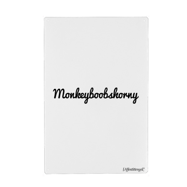 Metall Poster "Monkeyboobshorny" artboxONE - Typografie,Schwarzweiß - Lustig,Lustig,Spruch,Denglisch,Denglish,Affen,Titten,Geil,Affe,Boob,Geil
