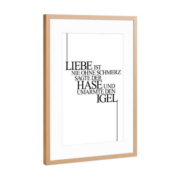 Poster mit Rahmen Kupfer "Liebe Tut Weh" artboxONE - Typografie,Schwarzweiß,Liebe - Liebe,Schmerz,Hase,Igel