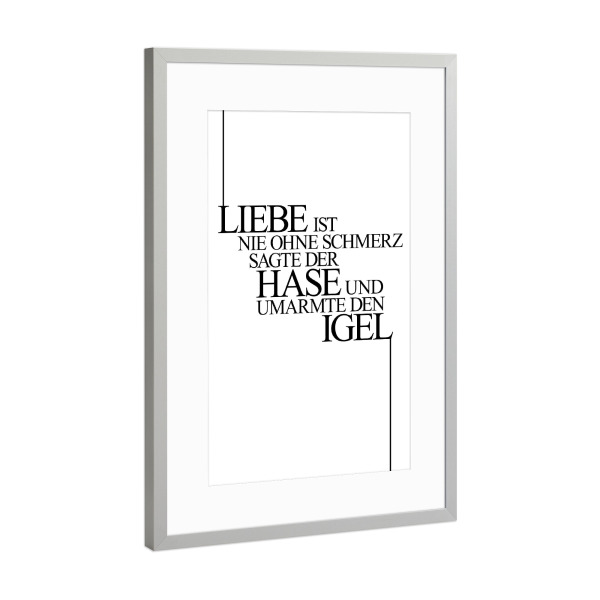 Poster mit Rahmen Silber "Liebe Tut Weh" artboxONE - Typografie,Schwarzweiß,Liebe - Liebe,Schmerz,Hase,Igel