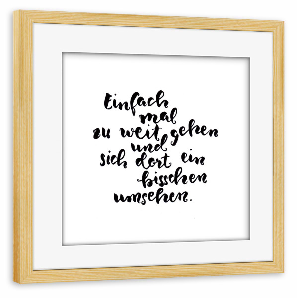 Poster mit Rahmen kiefer "Zu weit" artboxONE - Typografie,Schwarzweiß - Handlettering,Sprüche