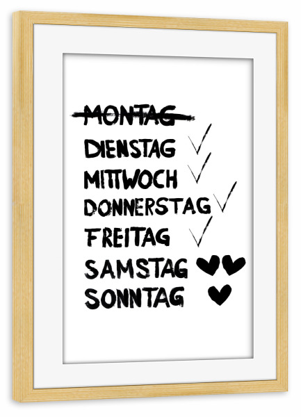 Poster mit Rahmen kiefer "Wochentage" artboxONE - Typografie,Schwarzweiß - Typo,Wochentage,Kalender,Woche,Montag,Wochenende,Typografie