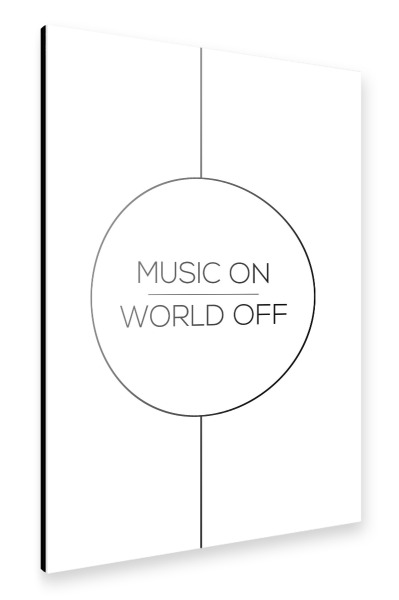 Alu-Dibond "MUSIC ON | WORLD OFF" 30x20 cm artboxONE