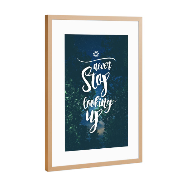 Poster mit Rahmen Kupfer "Never stop looking up" artboxONE - Typografie,Natur,Floral