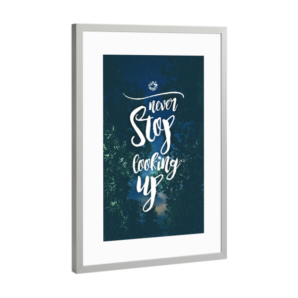 Poster mit Rahmen Silber "Never stop looking up" artboxONE - Typografie,Natur,Floral