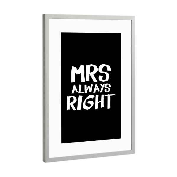 Poster mit Rahmen Silber "MRS ALWAYS RIGHT" artboxONE - Typografie