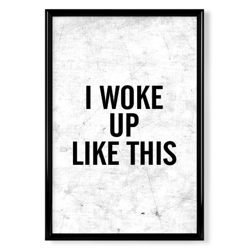I WOKE UP