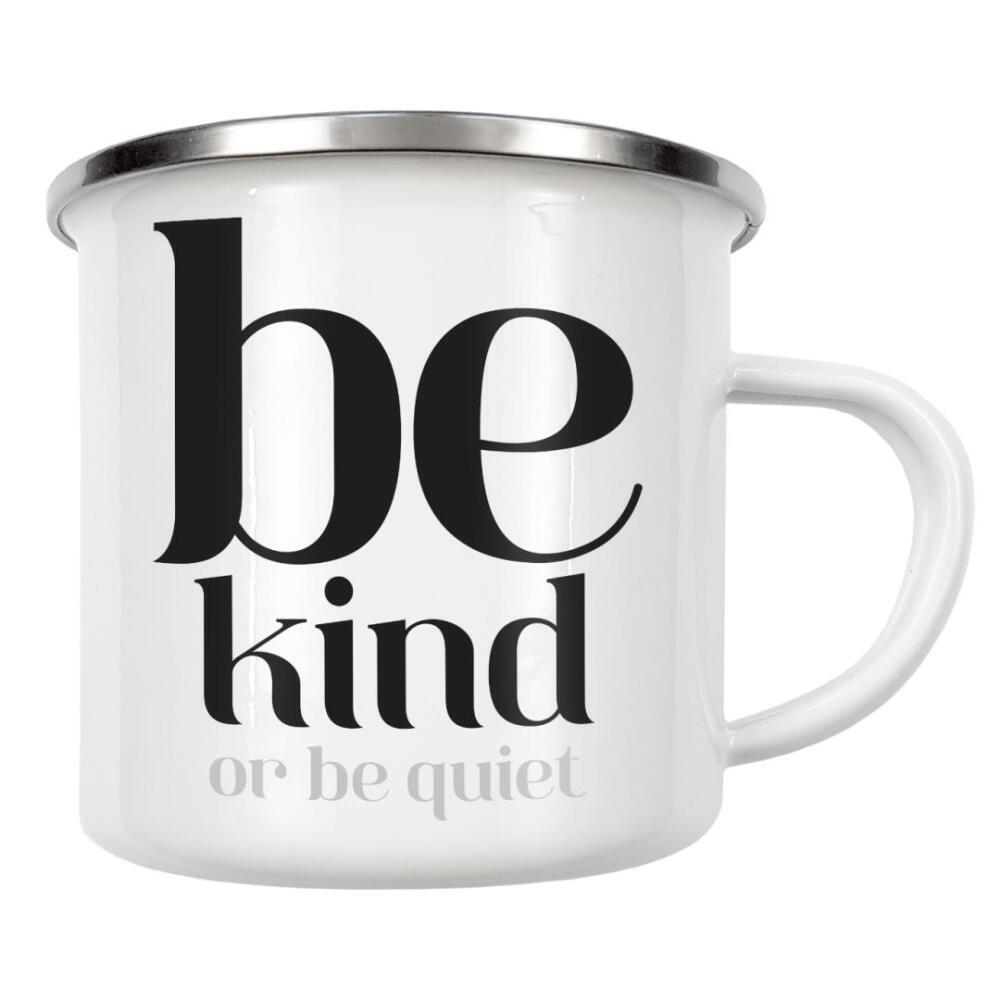 Emaille Tasse "Be kind or be quiet" artboxONE - Typografie,Schwarzweiß,Lustig