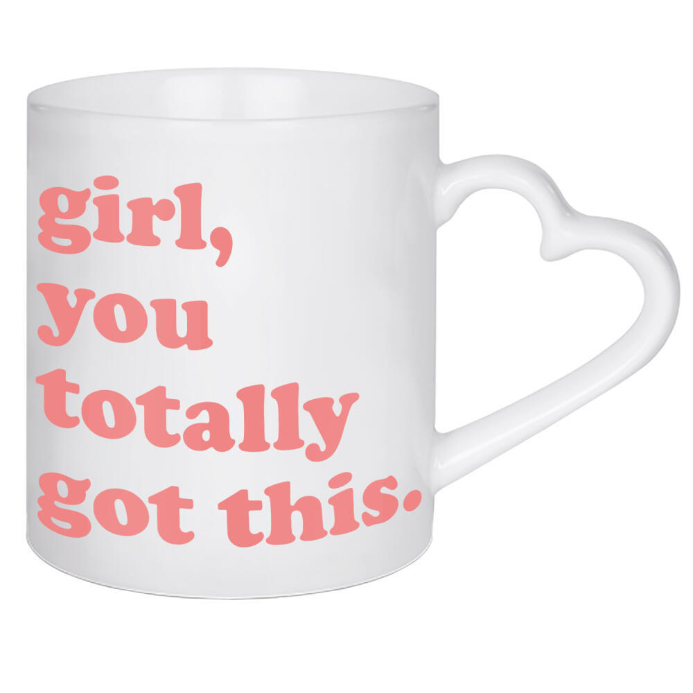 Herztasse "Girl, you totally got this" artboxONE - Typografie,Menschen - Frauen,Female,Spruch,Typo,Typografie,Girls,Motivation,Stark