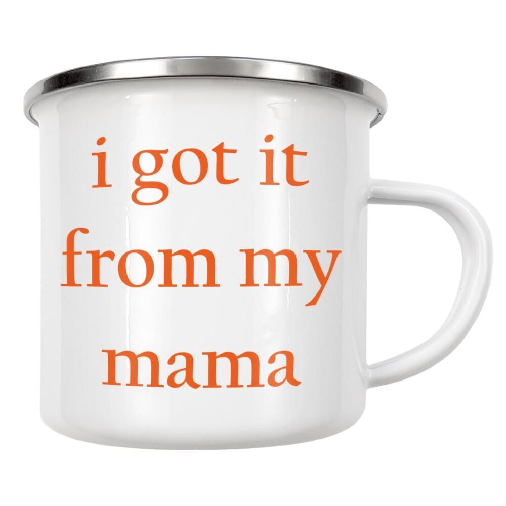 Emaille Tasse "I got it from my mother" artboxONE - Typografie,Liebe,Für Mama - Mutter,Muttertag,Mama,Typografie,Minimalismus,Liebe