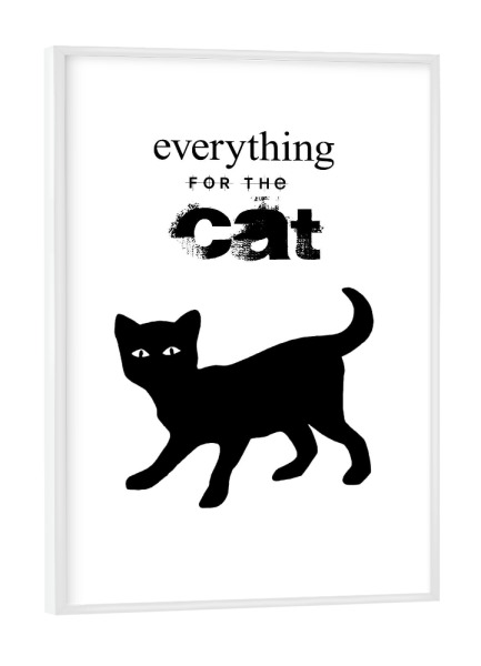 Poster mit weißem Rahmen "Everything for the Cat" artboxONE - Typografie,Tiere,Abstrakt,Schwarzweiß - Katze,Typo,Denglisch,Beschriftung,Haustier