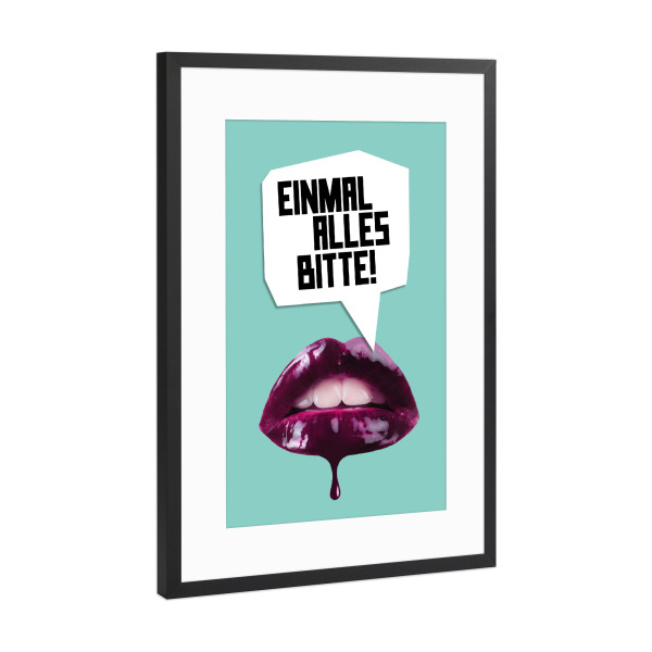 Poster mit Rahmen Schwarz (Metallic) "Einmal alles bitte" artboxONE - Typografie,Abstrakt - Lippen,Zähne,Frau,Kuss,Typo,Lecken,Sprechblase,Blase