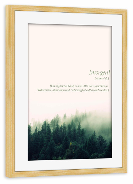 Poster mit Rahmen kiefer "Die Definition von morgen" artboxONE - Typografie,Floral - Wald,Bäume,Morgen,Motivation,Lettering,Fantasie