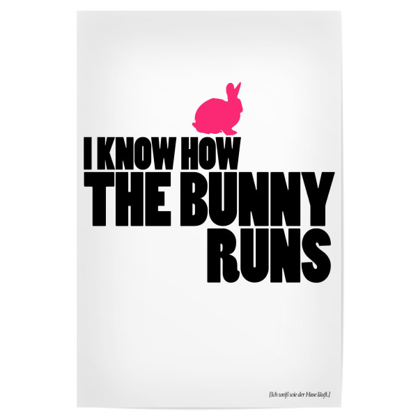 Poster "I Know How The Bunny Runs" artboxONE - Typografie,Schwarzweiß - Denglish,Hase,Sprüche,Lustig,Quote,Bunny,Runs,Typo,Typografie,Typography