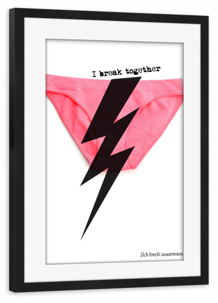 Poster mit Rahmen schwarz "I Break Together" artboxONE - Typografie - Denglish,Unterhose,Sprüche,Blitz,Helge schneider,David bowie
