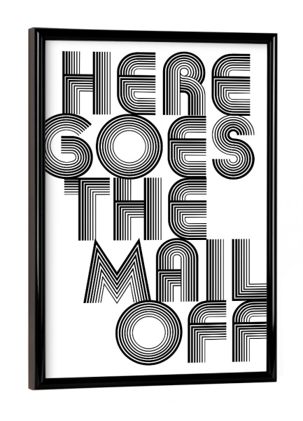 Poster mit schwarzem Rahmen "Here Goes The Mail Off" artboxONE - Typografie,Schwarzweiß - Denglisch,Post,Ab,Party,Sprüche