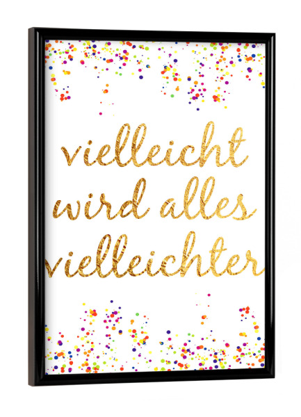 Poster mit schwarzem Rahmen "Vielleicht wird alles vielleichter" artboxONE - Typografie