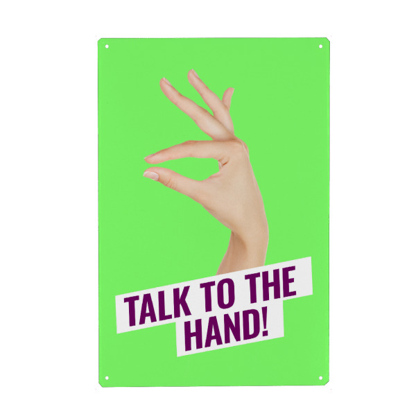 Metall Poster "Talk To The Hand" artboxONE - Typografie