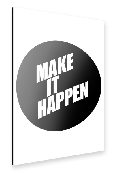 Alu-Dibond "Make It Happen" 30x20 cm artboxONE