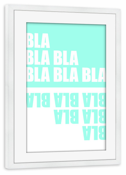 Poster mit Rahmen weiß "Bla Bla Bla" artboxONE - Typografie - Mint,Spruch,Lustig,Kubistika,Draschoff,Abstrakt,Beliebt,Positiv,Motivation,Typografie