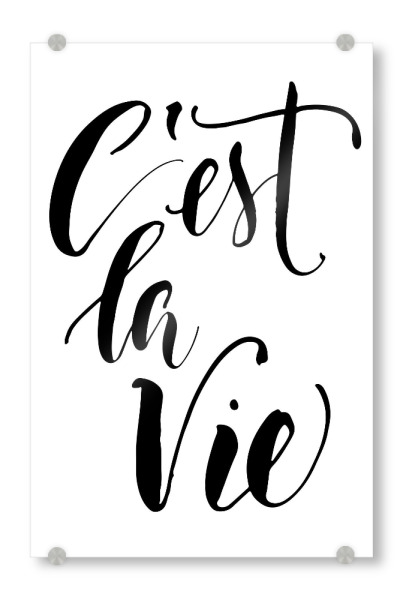 Acrylglasbild "C'est La Vie 2" artboxONE - Typografie,Schwarzweiß