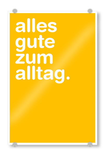 Acrylglasbild "Alles Gute zum Alltag" artboxONE - Typografie