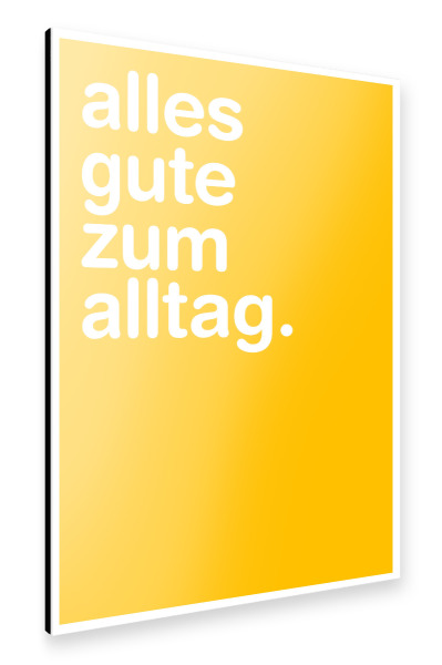 Alu-Dibond "Alles Gute zum Alltag" 30x20 cm artboxONE