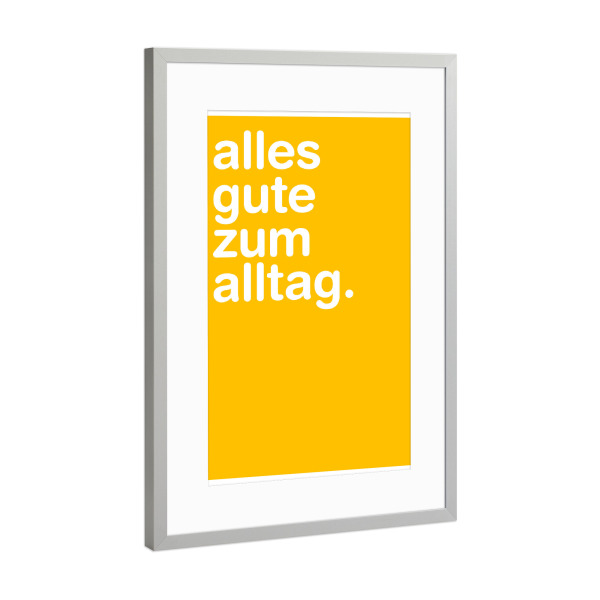 Poster mit Rahmen Silber "Alles Gute zum Alltag" artboxONE - Typografie