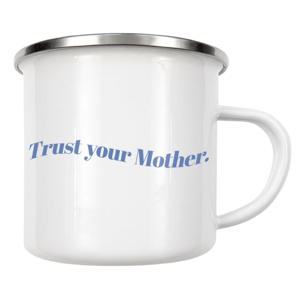 Emaille Tasse "Trust your mother" artboxONE - Typografie,Für Mama - Vertrauen,Mama,Mutter,Muttertag,Minimalistisch,Spruch,Liebe,Typo,Typografie