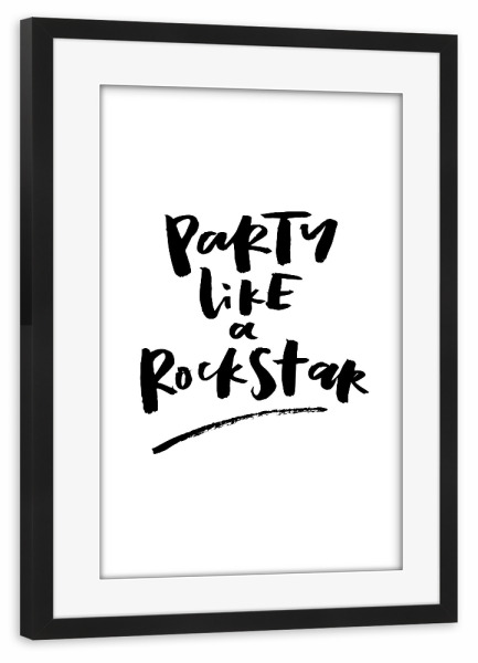 Poster mit Rahmen schwarz "Party Like A Rockstar" artboxONE - Typografie,Schwarzweiß,Musik,Festivals