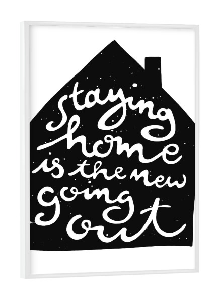 Poster mit weißem Rahmen "Staying home" artboxONE - Typografie,Schwarzweiß - Handaufbau,Haus,Ausgehen,Haus,Zuhause,Ausgehen,Typographie,Schwarzweiß