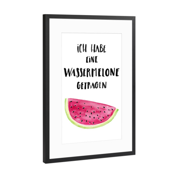 Poster mit Rahmen Schwarz (Metallic) "Ich habe eine Wassermelone getragen" artboxONE - Typografie