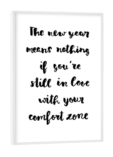 Poster mit weißem Rahmen "New Year 3" artboxONE - Typografie,Schwarzweiß - Handaufteilung,Neujahr,Comfort zone,Neujahr,Silvester,Komfortzone