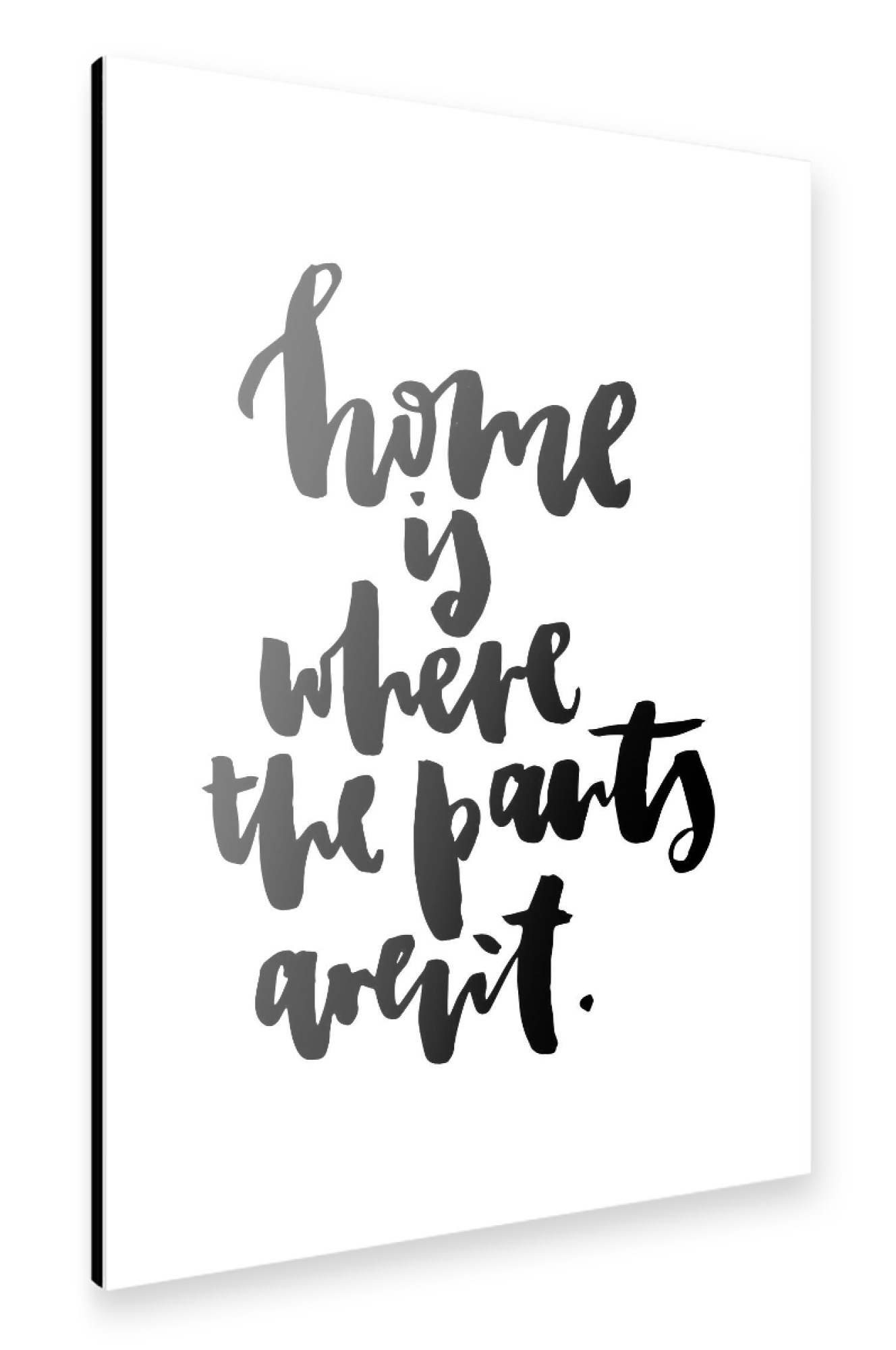 Alu-Dibond "Home Is Where The Pants Aren't" 30x20 cm artboxONE